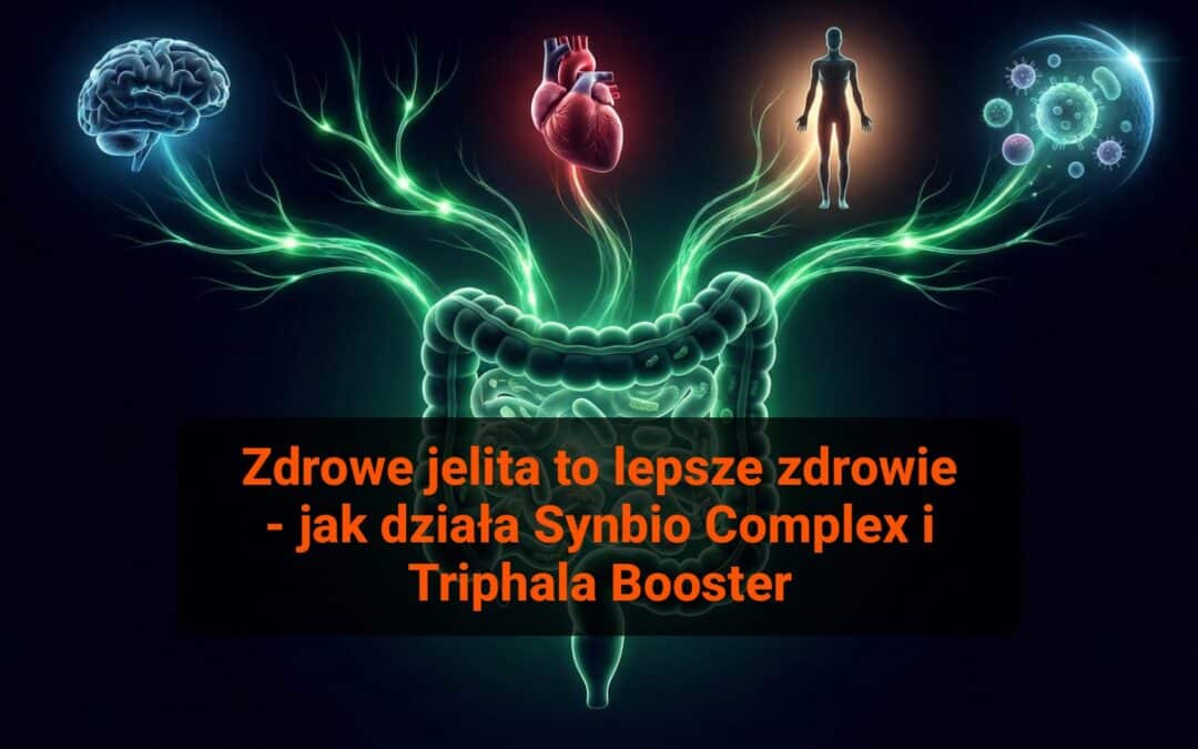 Zdrowe jelita, lepsze zdrowie: jak działa Synbio Complex i Triphala Booster